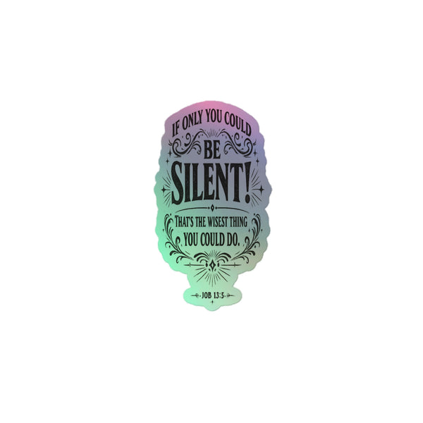 Be Silent Holographic Sticker 2-Pack - Job 13:5