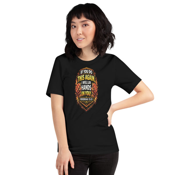 Lay Hands On Christian T-Shirt - Nehemiah 13:21